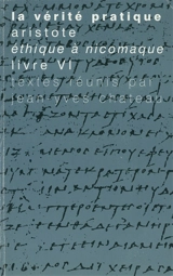 La vérité pratique : Aristote, Ethique à Nicomaque, Livre VI - Jean-Yves Chateau