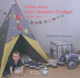Petits riens pour chambre d'enfant : couture déco - Mélanie Voituriez