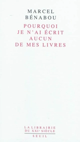 Pourquoi je n'ai écrit aucun de mes livres - Marcel Bénabou
