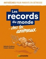 Les records du monde... chez les animaux - Nathalie Tordjman