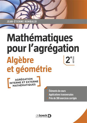 Mathématiques pour l'agrégation : algèbre & géométrie : agrégation interne et externe mathématiques - Jean-Etienne Rombaldi