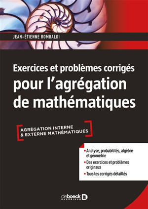 Exercices et problèmes corrigés pour l'agrégation de mathématiques : agrégation interne & externe mathématiques - Jean-Etienne Rombaldi