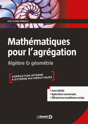 Mathématiques pour l'agrégation : algèbre & géométrie : agrégation interne & externe mathématiques - Jean-Etienne Rombaldi