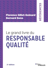 Le grand livre du responsable qualité - Florence Gillet-Goinard