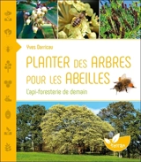 Planter des arbres pour les abeilles : l'api-foresterie de demain - Yves Darricau