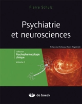 Psychopharmacologie clinique. Vol. 1. Psychiatrie et neurosciences - Pierre Schulz