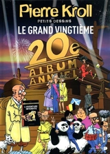 Petits dessins. Le grand vingtième : 20e album annuel - Pierre Kroll