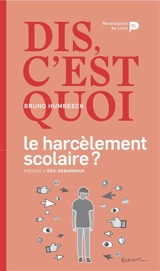Dis, c'est quoi le harcèlement scolaire ? - Bruno Humbeeck