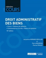 Droit administratif des biens : cours, thèmes de réflexion, commentaires d'arrêts, notes de synthèse - Jacqueline Morand-Deviller