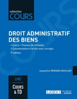 Droit administratif des biens : cours & TD, LMD : cours, thèmes de réflexion, commentaires d'arrêts avec corrigés - Jacqueline Morand-Deviller