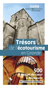 Trésors de l'écotourisme en Gironde : 500 coups de coeur à découvrir en campagne girondine - Martial Theviot