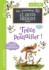 Mes petites histoires du grand méchant renard. Vol. 4. Trêve au poulailler ! : spécial CE1, 7-8 ans