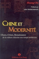 Chine et modernité : chocs, crises et renaissance de la culture chinoise aux temps modernes - Chi Zhang