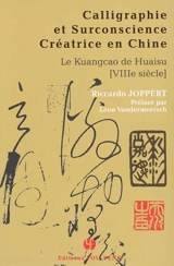 Calligraphie et surconscience créatrice en Chine, le kuangcao de Huaisu (VIIIe siècle) - Riccardo Joppert