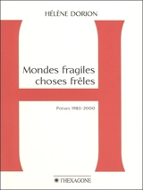 Mondes fragiles, choses frêles : poèmes, 1983-2000 - Hélène Dorion