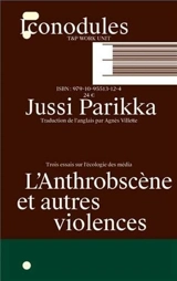 L'anthrobscène et autres violences : trois essais sur l'écologie des média - Jussi Parikka