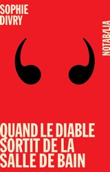 Quand le diable sortit de la salle de bain - Sophie Divry
