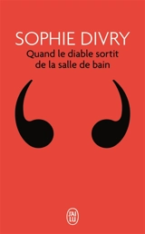 Quand le diable sortit de la salle de bain - Sophie Divry