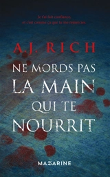 Ne mords pas la main qui te nourrit - A.J. Rich