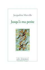 Jusqu'à ma petite - Jacqueline Merville
