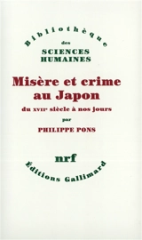 Misère et crime au Japon du XVIIe siècle à nos jours - Philippe Pons