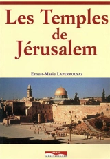 Les Temples de Jérusalem - Ernest-Marie Laperrousaz
