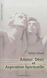 Amour, désir et aspiration spirituelle - Selim Aïssel