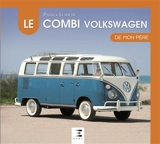 Le combi Volkswagen de mon père - Patrick Lesueur