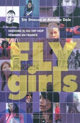 Fly girls : histoire(s) du hip-hop féminin en France - Sté Strausz