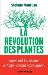La révolution des plantes : comment les plantes ont déjà inventé notre avenir - Stefano Mancuso