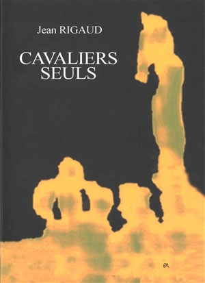 Cavaliers seuls - Jean Rigaud