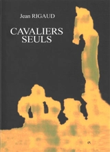 Cavaliers seuls - Jean Rigaud
