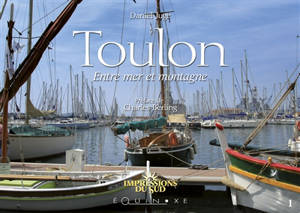 Toulon, entre mer et montagne - Daniel Juge