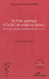 De l'Abc poétique à l'ABC de cordel au Brésil : une forme poétique traditionnelle de A à Z - Véronique Ledu da Silva