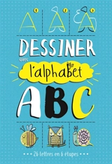 Dessiner avec l'alphabet, ABC : 38 dessins en 6 étapes - Imogen Williams