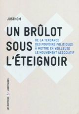 Un brûlot sous l'éteignoir : de la tendance des pouvoirs politiques à mettre en veilleuse le mouvement associatif - Justhom