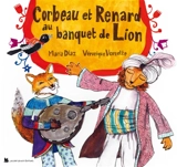 Corbeau et Renard au banquet de Lion : librement inspiré d'une fable orientale - Marie Diaz