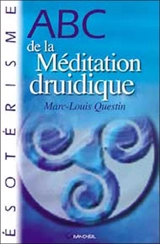 ABC de la méditation druidique - Marc Questin