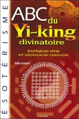 Abc du yi-king divinatoire : sapèques d'or et géomancie chinoise - Alain Gesbert