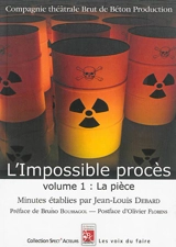 L'impossible procès : minutes. Vol. 1. La pièce - Jean-Louis Debard