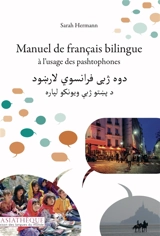 Manuel de français bilingue à l'usage des pashtophones : niveau A1 du Cadre européen commun de référence pour les langues (CECRL) - Sarah Hermann