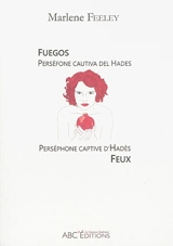 Fuegos : Perséfone cautiva del Hades. Feux : Perséphone captive d'Hadès - Marlene Feeley