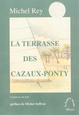 La terrasse des Cazaux-Ponty : roman en un acte - Michel Rey