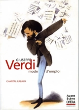 Giuseppe Verdi : mode d'emploi - Chantal Cazaux