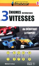 Enigmes mathématiques à 3 vitesses : du débutant à l'expert - Michel Criton