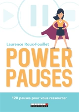 Power pauses : 120 pauses pour vous ressourcer - Laurence Roux-Fouillet