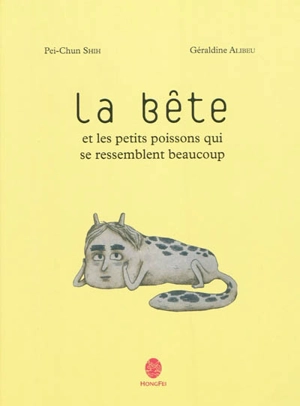 La bête et les petits poissons qui se ressemblent beaucoup - Pei-Chun Shih