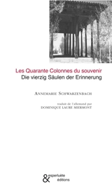 Les quarante colonnes du souvenir. Die vierzig Säulen der Erinnerung - Annemarie Schwarzenbach