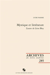 Mystique et littérature : l'autre de Léon Bloy - Lydie Parisse