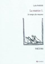 La matrice. Vol. 1. Le temps des musons - Lydie Parisse